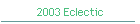 2003 Eclectic